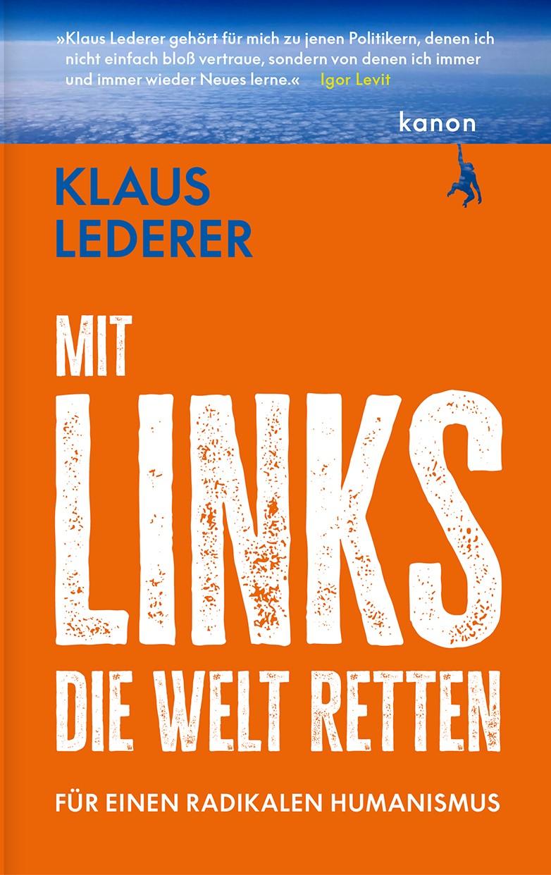 Cover: 9783985681105 | Mit links die Welt retten | Für einen radikalen Humanismus | Lederer