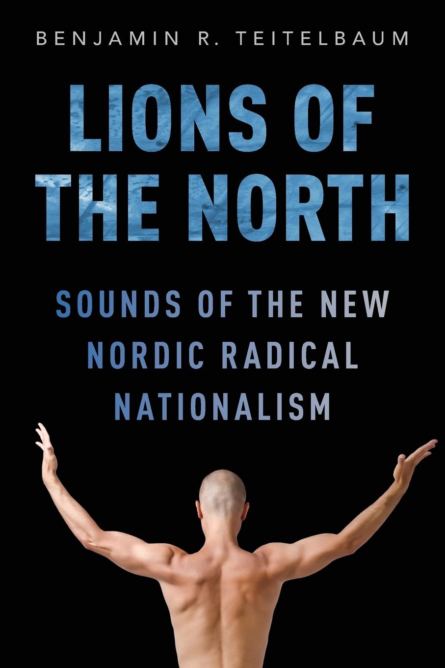 Cover: 9780190212605 | Lions of the North | Sounds of the New Nordic Radical Nationalism