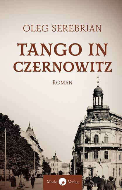 Cover: 9783949749018 | Tango in Czernowitz | Roman | Oleg Serebrian | Taschenbuch | 404 S.