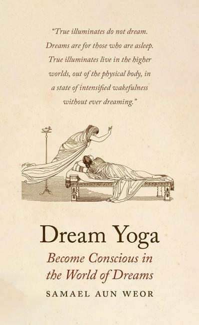 Cover: 9781934206720 | Dream Yoga | Become Conscious in the World of Dreams | Samael Aun Weor