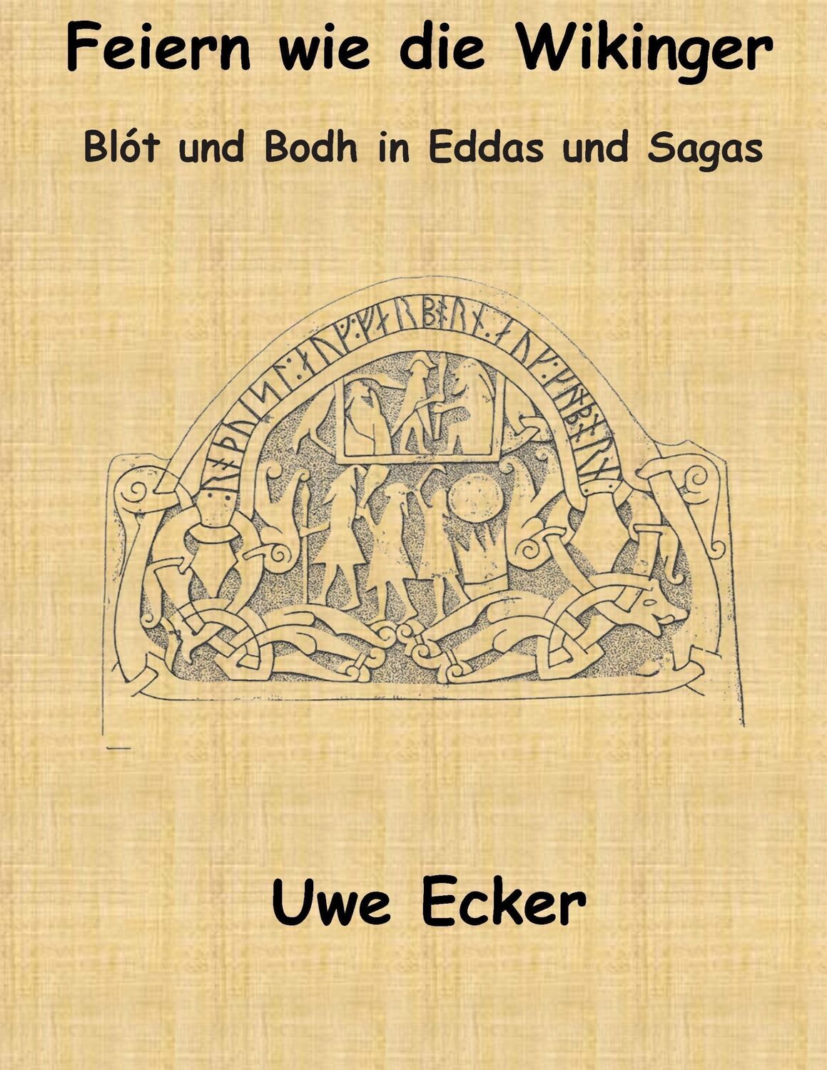 Cover: 9783734735752 | Feiern wie die Wikinger | Blót und Bodh in Eddas und Sagas | Uwe Ecker