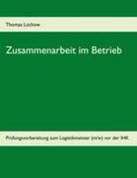 Cover: 9783842373495 | Zusammenarbeit im Betrieb | zur Prüfung zum Logistikmeister (IHK)