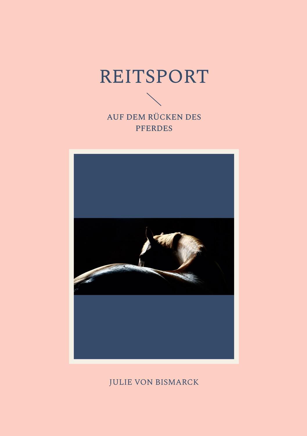 Cover: 9783982041438 | Reitsport | Auf dem Rücken des Pferdes | Julie von Bismarck | Buch