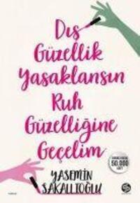 Cover: 9786057405883 | Dis Güzellik Yasaklansin Ic Güzelligine Gecelim | Yasemin Sakallioglu