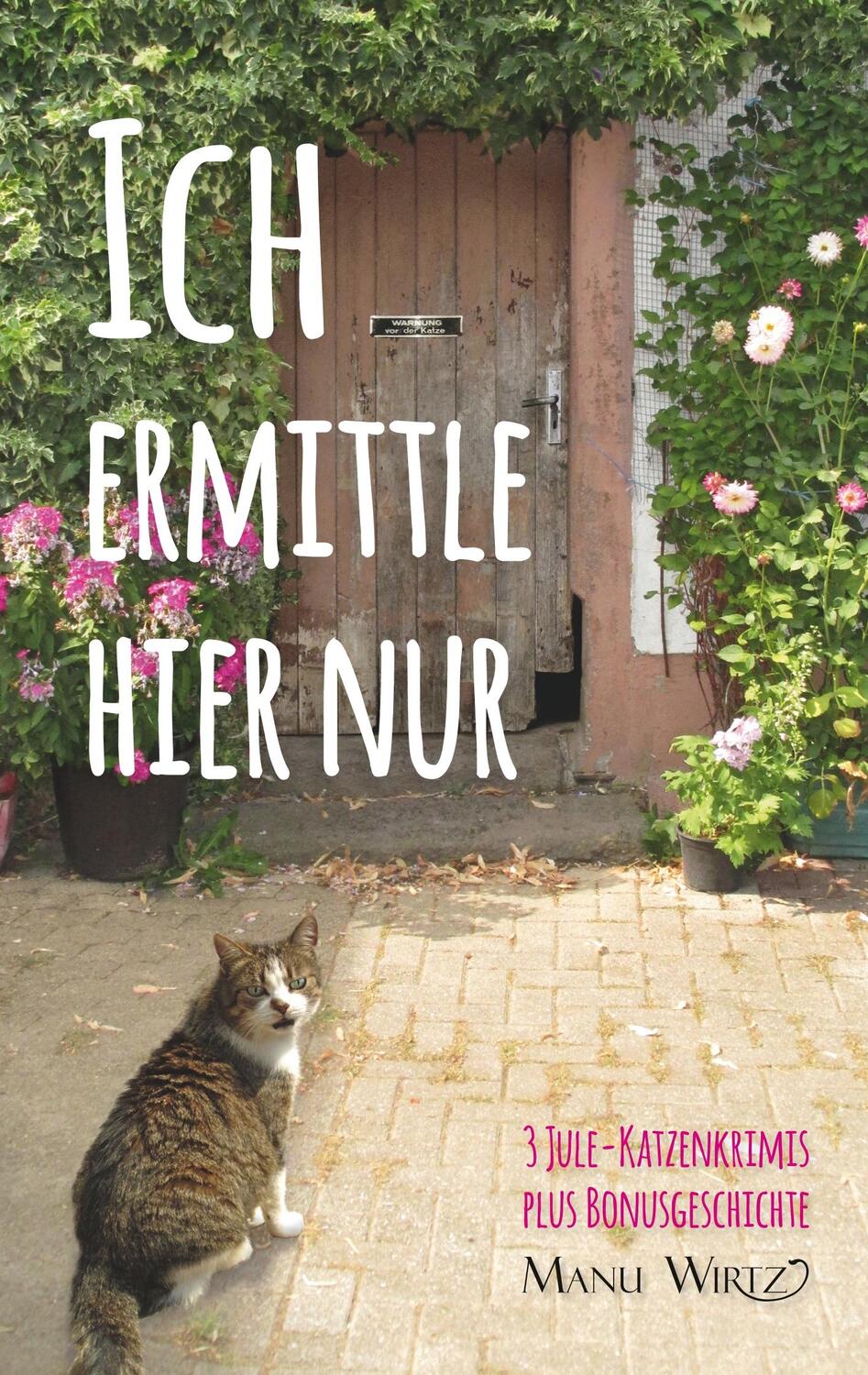 Cover: 9783752811308 | Ich ermittle hier nur | 3 Jule-Katzenkrimis - Taschenbuch | Manu Wirtz