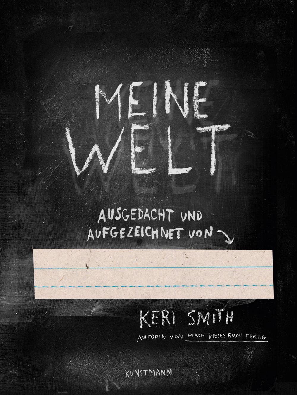 Cover: 9783956140631 | Meine Welt | Ausgedacht und aufgezeichnet von ... | Keri Smith | Buch