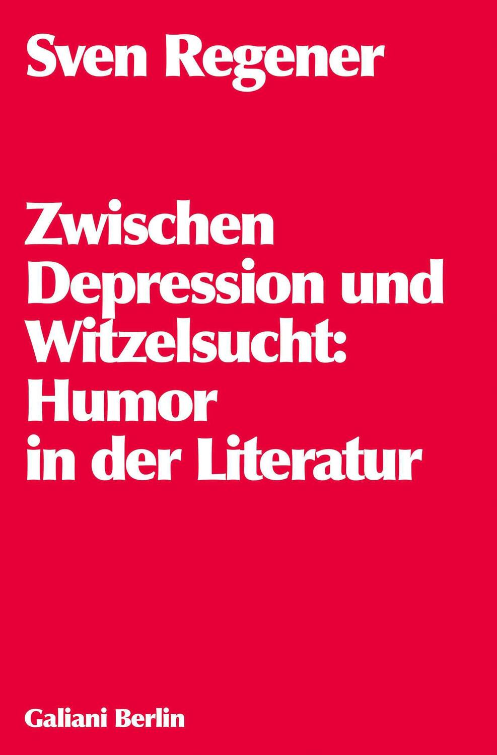 Cover: 9783869713106 | Zwischen Depression und Witzelsucht | Humor in der Literatur | Regener