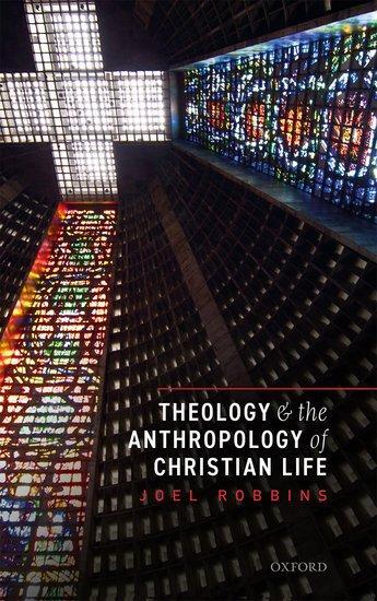 Cover: 9780198845041 | Theology and the Anthropology of Christian Life | Joel Robbins | Buch