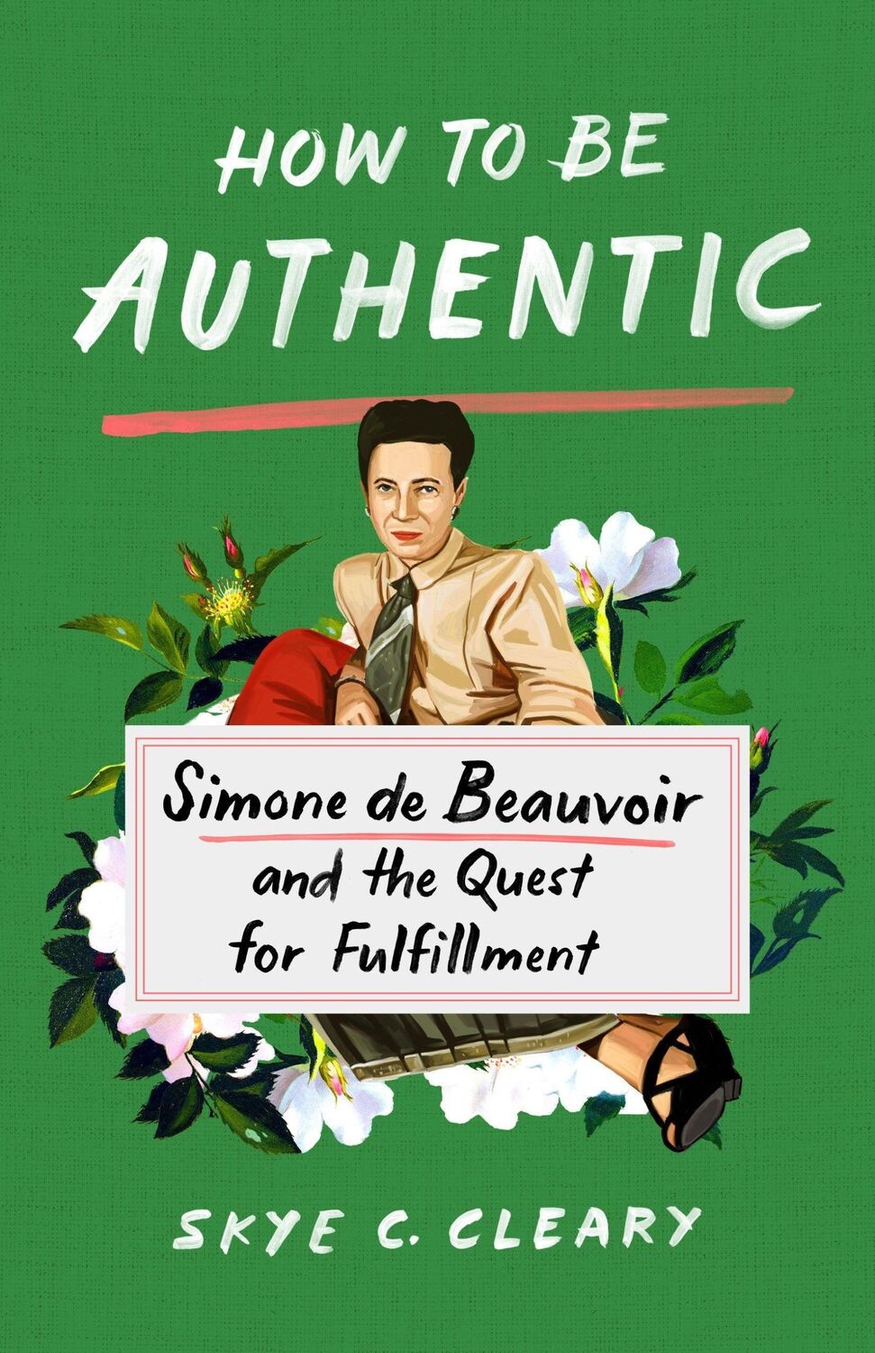 Cover: 9781250271358 | How to Be Authentic | Simone de Beauvoir and the Quest for Fulfillment