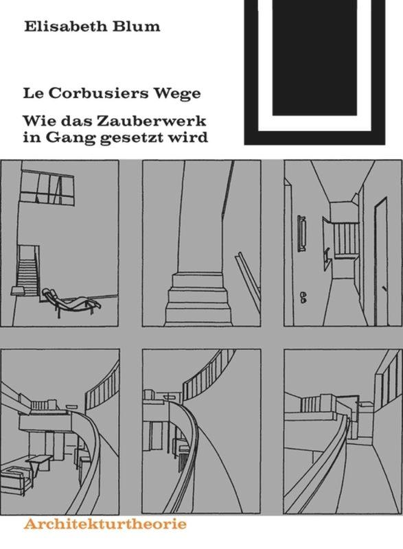 Cover: 9783764364960 | Le Corbusiers Wege | Wie das Zauberwerk in Gang gesetzt wird | Blum