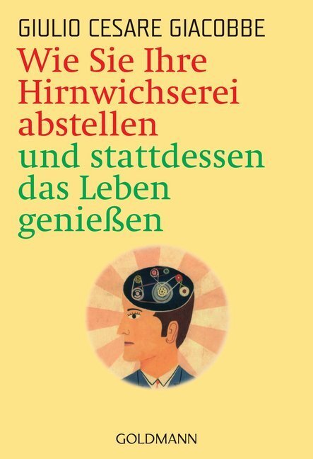 Cover: 9783442217168 | Wie Sie Ihre Hirnwichserei abstellen und stattdessen das Leben...