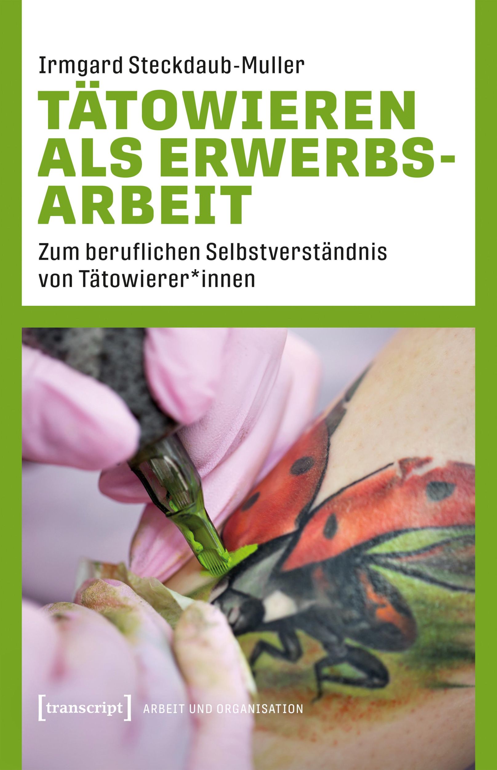 Cover: 9783837675634 | Tätowieren als Erwerbsarbeit | Irmgard Steckdaub-Muller | Taschenbuch