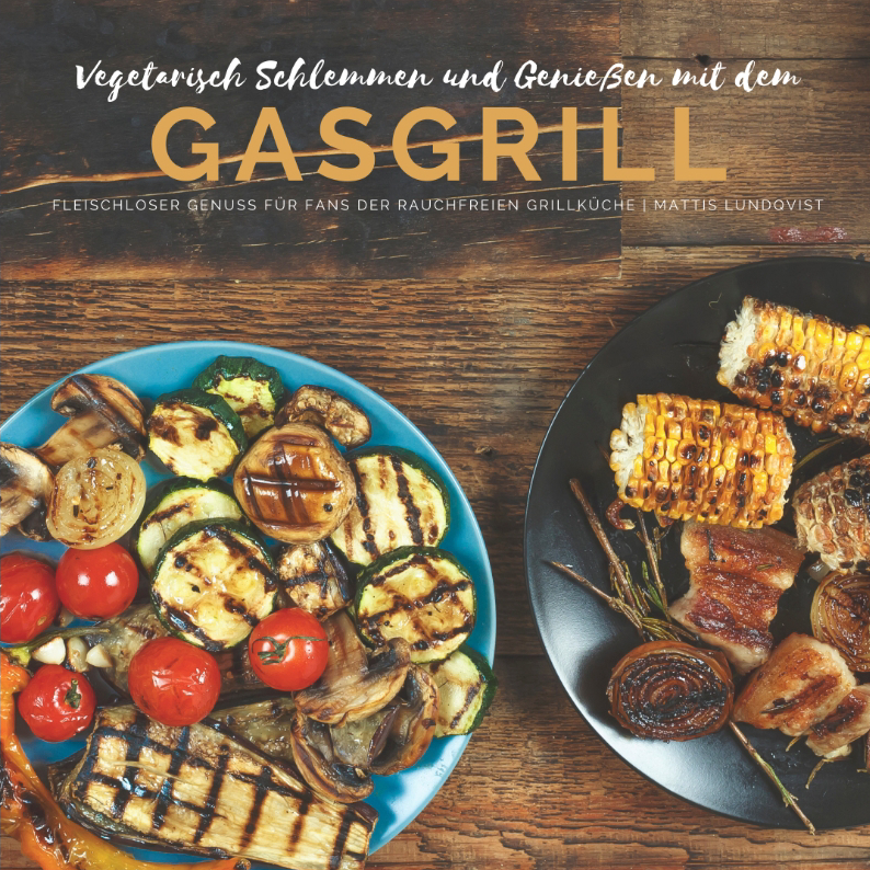 Cover: 9783347564459 | Vegetarisch Schlemmen und Genießen mit dem Gasgrill | Mattis Lundqvist