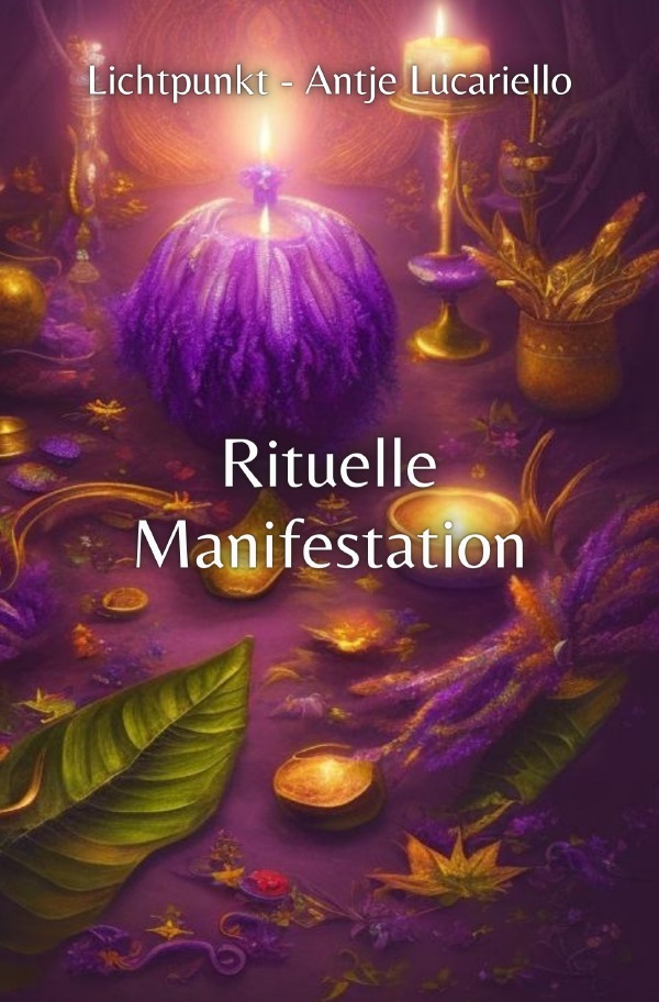 Cover: 9783758407215 | Rituelle Manifestation | DE | Antje Lucariello | Taschenbuch | 232 S.