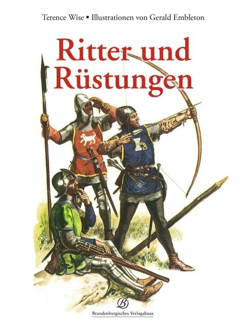 Cover: 9783943883916 | Ritter und Rüstungen | Terence Wise | Buch | 96 S. | Deutsch | 2014