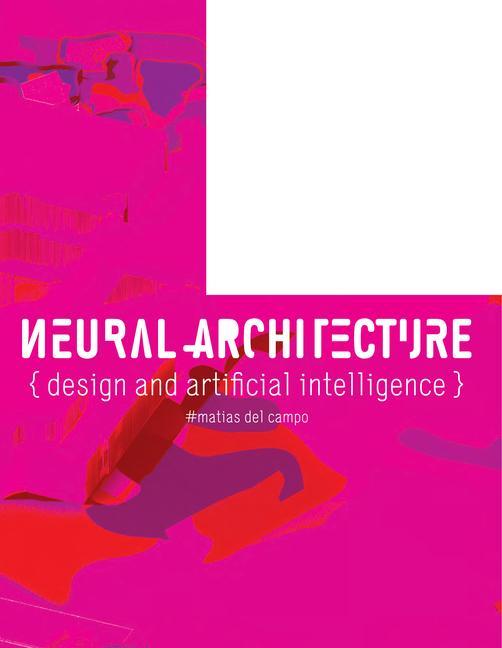 Cover: 9781951541682 | Neural Architecture | Design and Artificial Intelligence | Campo