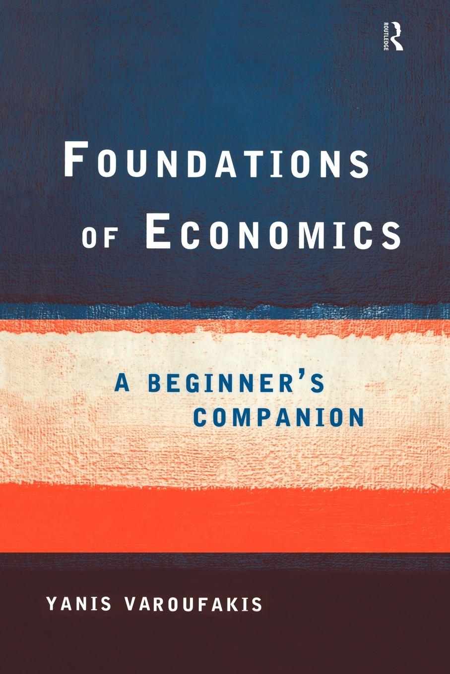 Cover: 9780415178921 | Foundations of Economics | A Beginner's Companion | Yanis Varoufakis