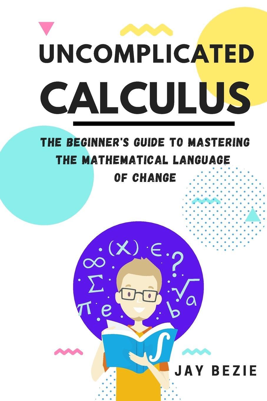 Cover: 9781913666583 | Uncomplicated Calculus | Jay Bezie | Taschenbuch | Paperback | 2023