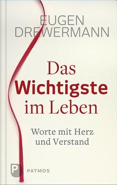 Cover: 9783843606035 | Das Wichtigste im Leben | Worte mit Herz und Verstand | Drewermann