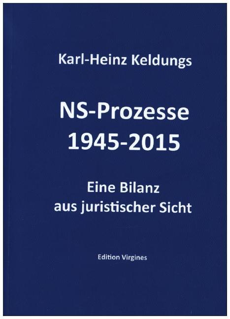 Cover: 9783948229108 | NS-Prozesse 1945-2015 | Eine Bilanz aus juristischer Sicht | Keldungs