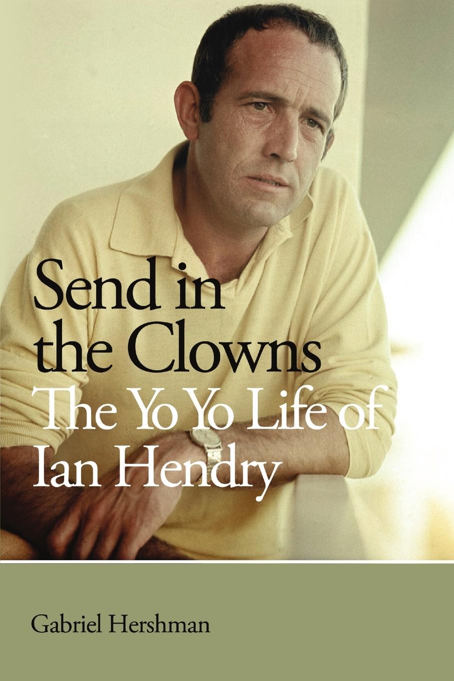 Cover: 9781291270976 | Send in the Clowns - The Yo Yo Life of Ian Hendry | Gabriel Hershman