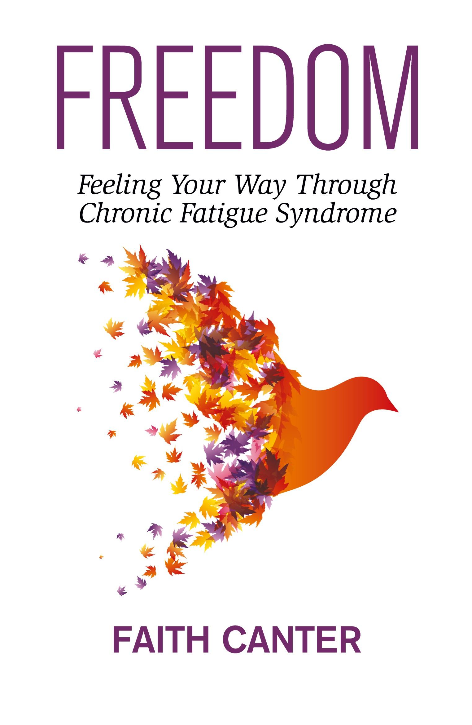 Cover: 9780995704763 | Freedom | Feeling Your Way Through Chronic Fatigue Syndrome | Canter