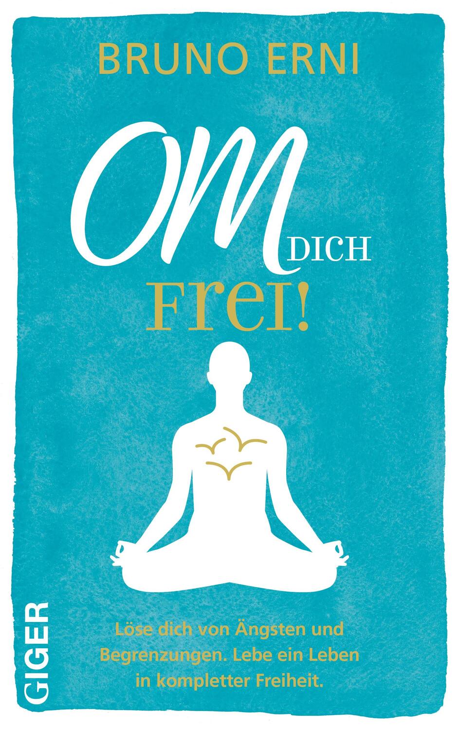 Cover: 9783039330447 | OM dich FREI! | Bruno Erni | Buch | 140 S. | Deutsch | 2023