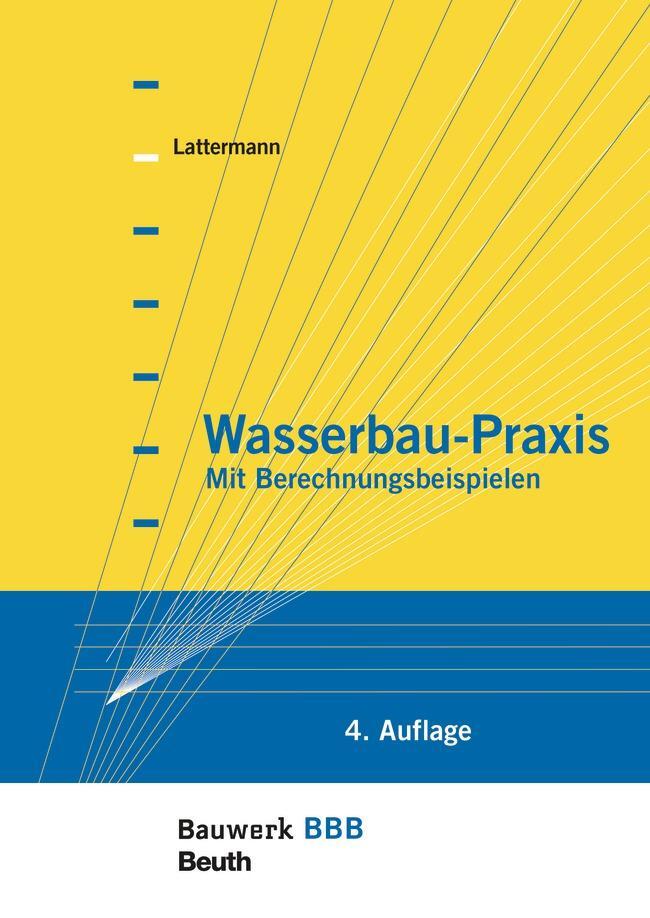 Cover: 9783410276210 | Wasserbau-Praxis | Mit Berechnungsbeispielen Bauwerk-Basis-Bibliothek