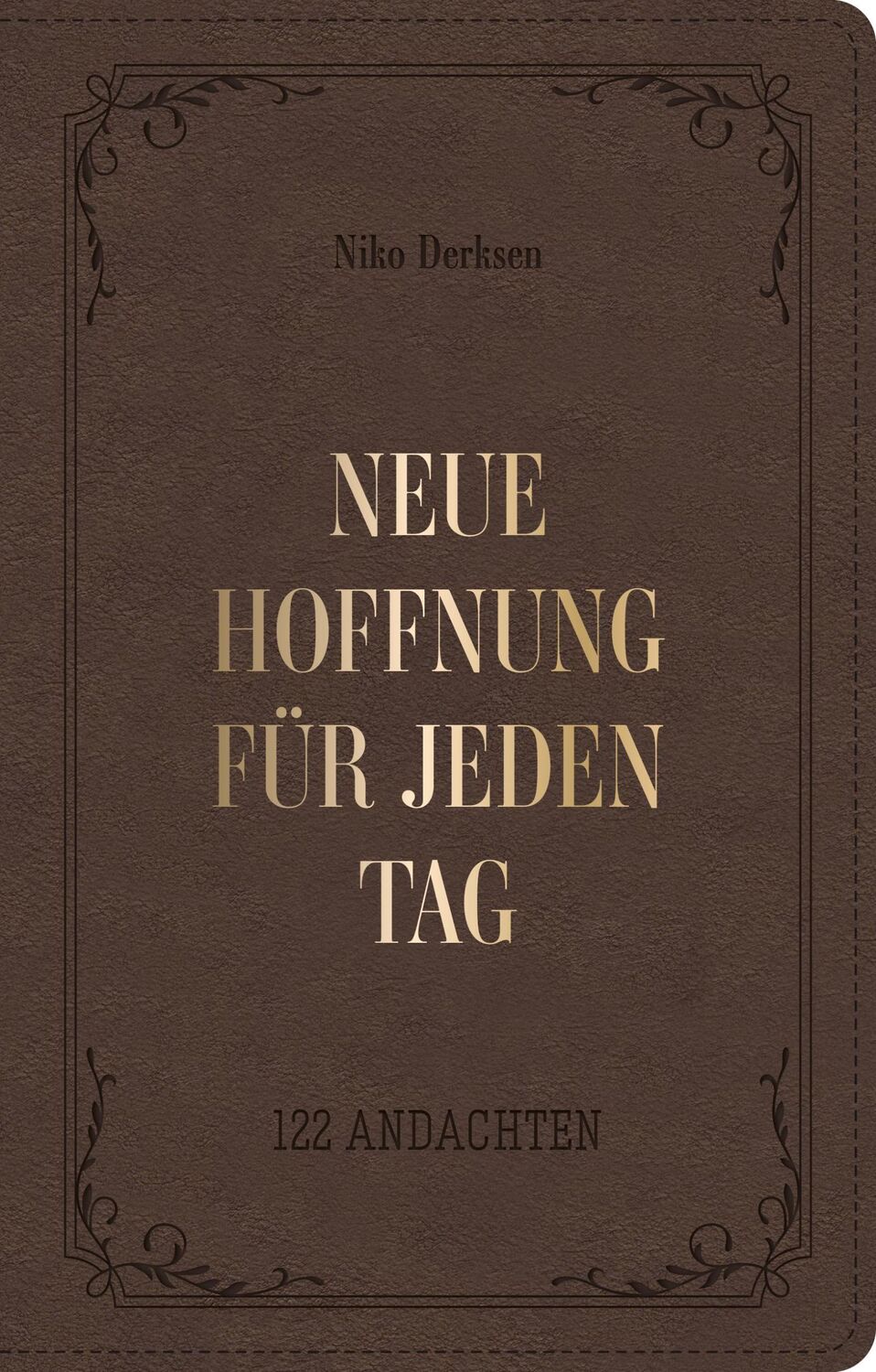 Cover: 9783947978847 | Neue Hoffnung für jeden Tag | 122 Andachten | Niko Derksen | Buch