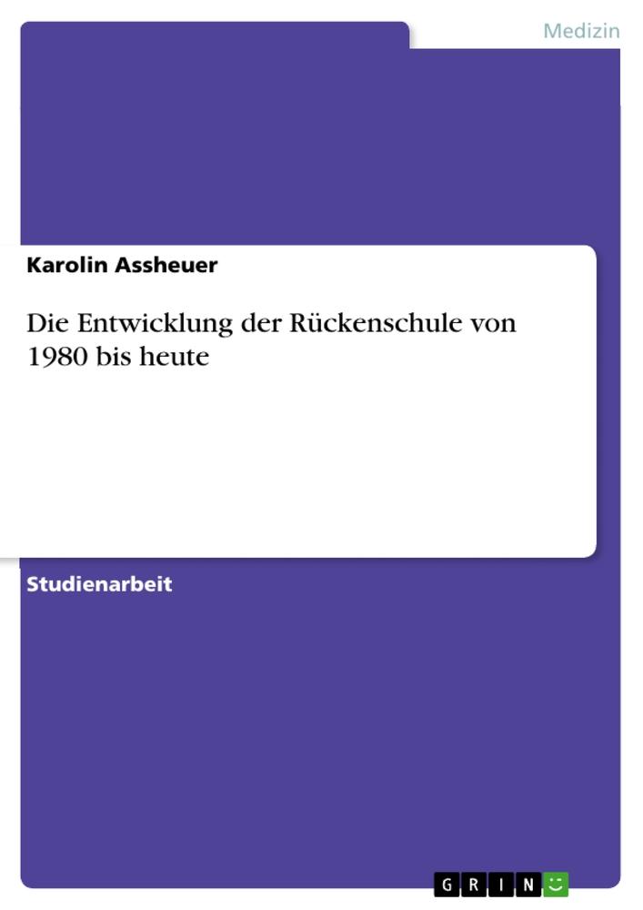 Cover: 9783346136695 | Die Entwicklung der Rückenschule von 1980 bis heute | Karolin Assheuer