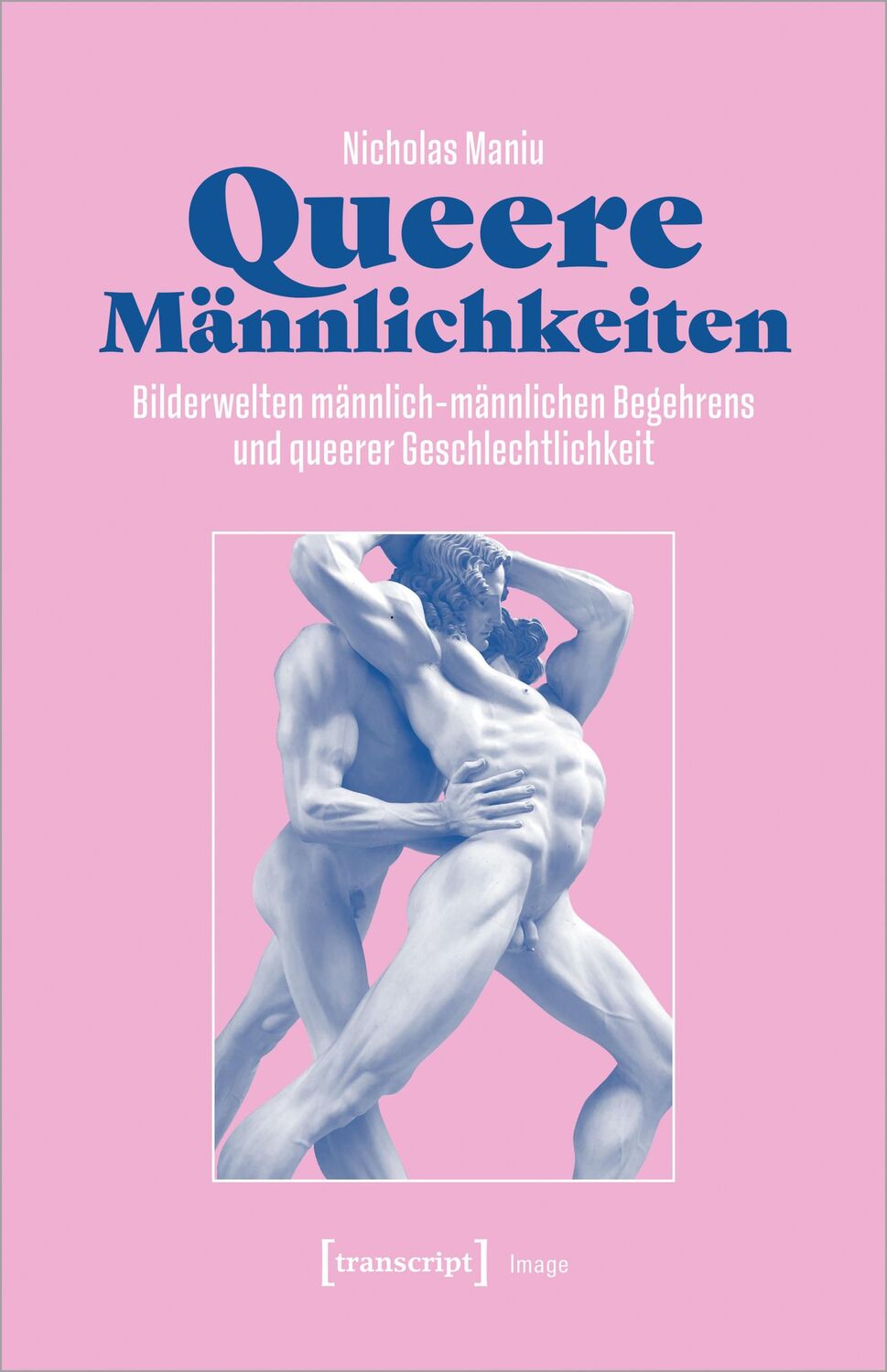 Cover: 9783837667387 | Queere Männlichkeiten | Nicholas Maniu | Taschenbuch | Image | 628 S.