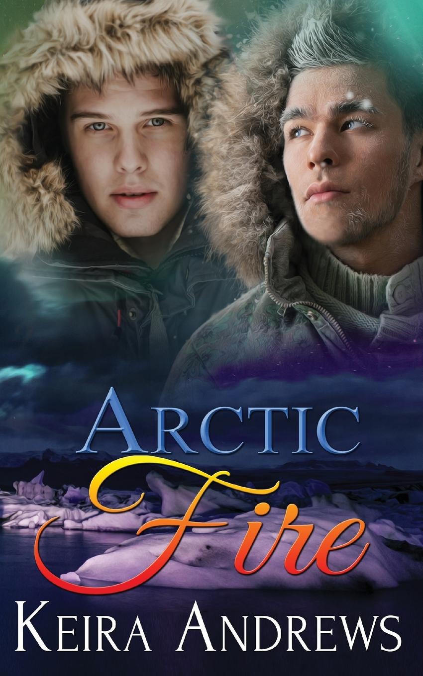 Cover: 9781988260105 | Arctic Fire | Keira Andrews | Taschenbuch | Englisch | 2016 | KA Books