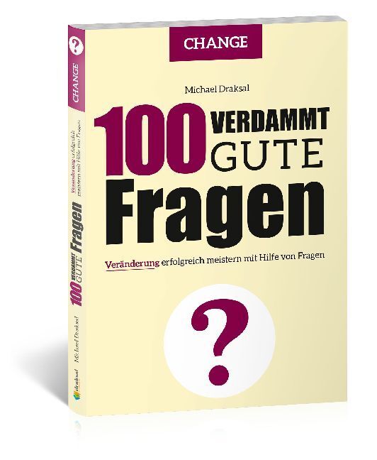 Cover: 9783862432219 | 100 Verdammt gute Fragen - CHANGE | Michael Draksal | Buch | 80 S.