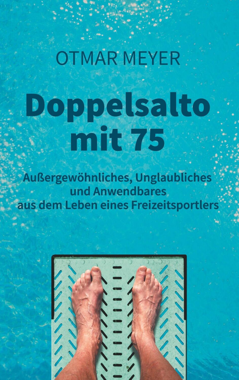 Cover: 9783748192008 | Doppelsalto mit 75 | Otmar Meyer | Taschenbuch | Paperback | 212 S.