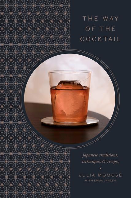 Cover: 9780593135372 | The Way of the Cocktail: Japanese Traditions, Techniques, and Recipes