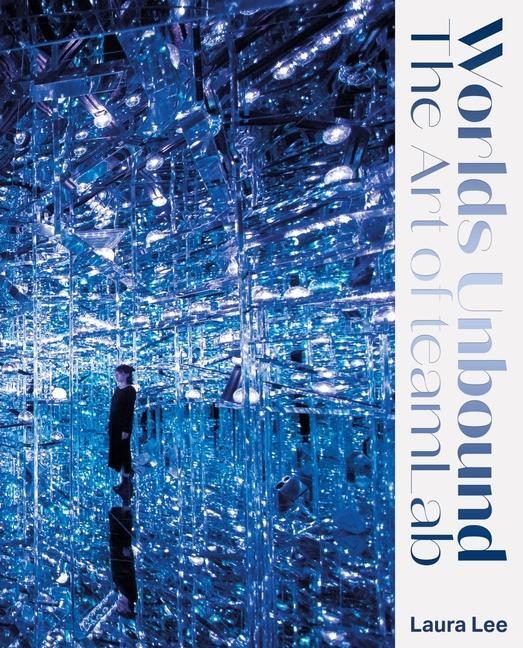 Cover: 9781789384499 | Worlds Unbound | The Art of teamLab | Laura Lee | Buch | Gebunden