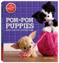 Cover: 9780545561648 | Pom-POM Puppies [With Felt, Yarn, Bead Eyes, Styling Comb, Mini...