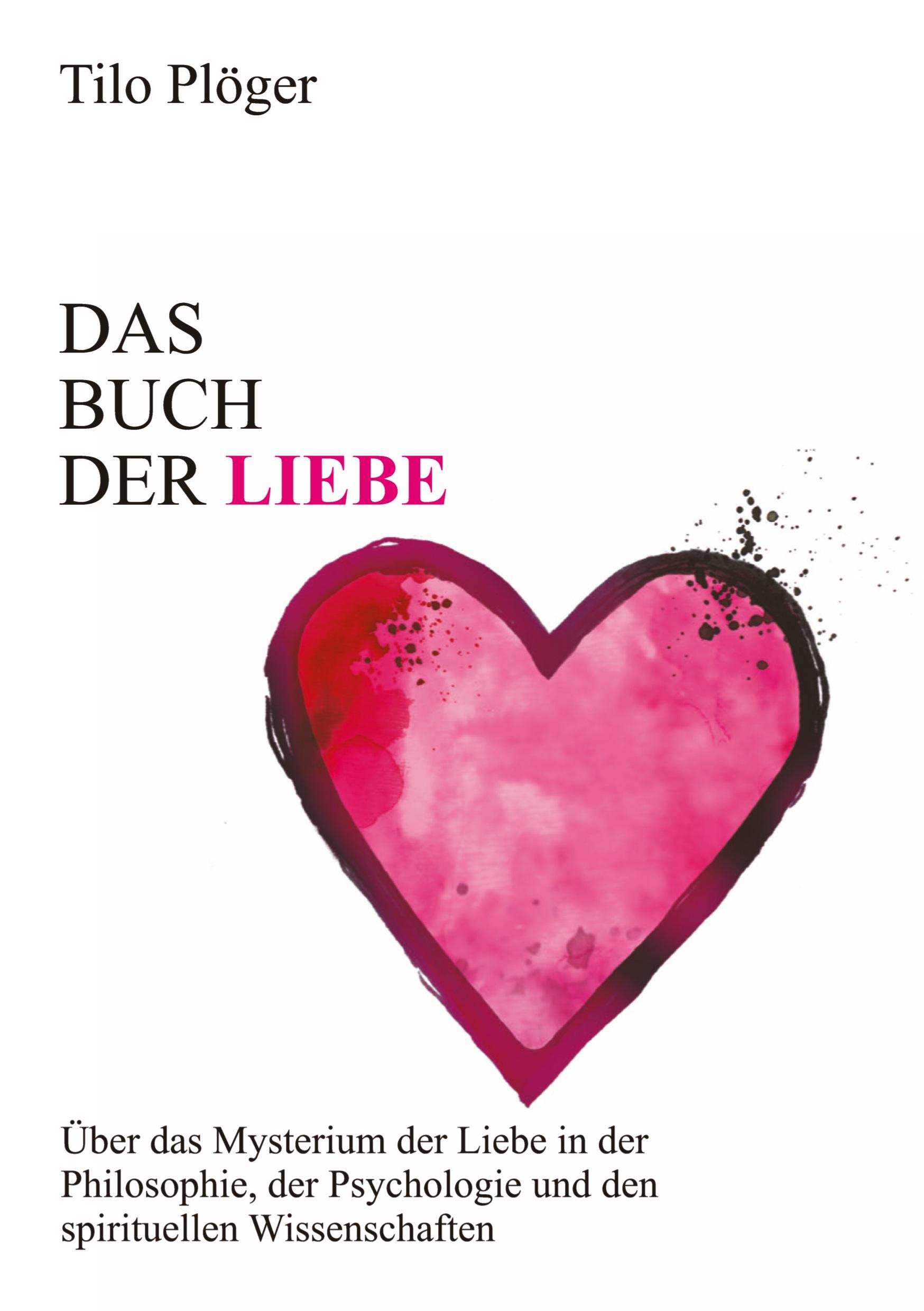 Cover: 9783746966625 | Das Buch der Liebe | Tilo Plöger | Taschenbuch | 180 S. | Deutsch