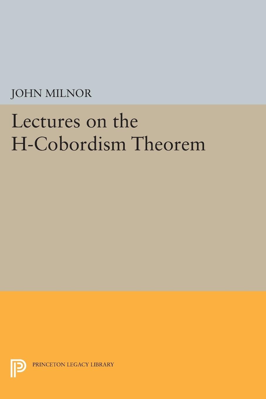 Cover: 9780691624556 | Lectures on the H-Cobordism Theorem | John Milnor | Taschenbuch | 2015