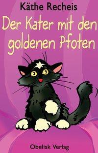 Cover: 9783851978810 | Der Kater mit den goldenen Pfoten | Käthe Recheis | Buch | 72 S.