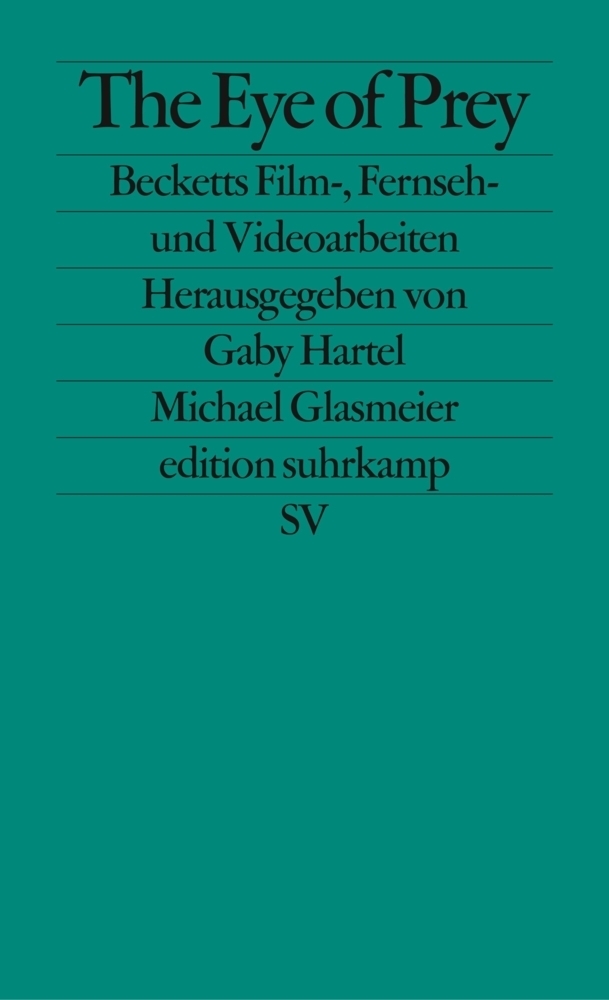 Cover: 9783518124604 | The Eye of Prey | Becketts Fernseh-, Film- und Videoarbeiten | Beckett