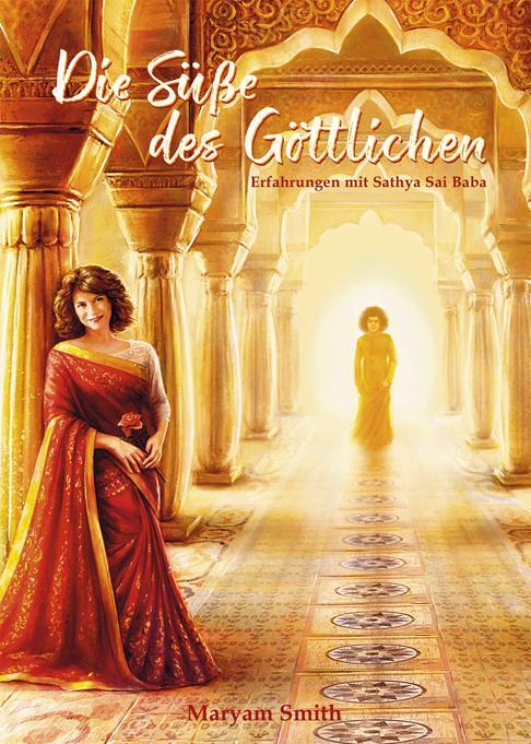 Cover: 9783965710061 | Die Süße des Göttlichen | Erfahrungen mit Sathya Sai Baba | Smith