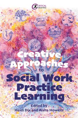 Cover: 9781915080011 | Creative Approaches to Social Work Practice Learning | Howells (u. a.)