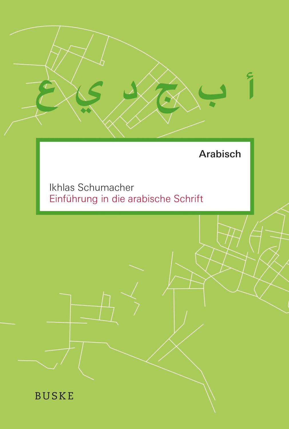 Cover: 9783967690293 | Einführung in die arabische Schrift | Ikhlas Schumacher | Taschenbuch