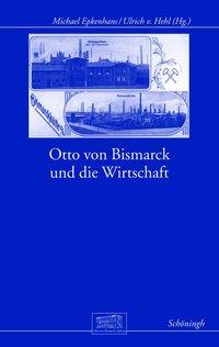 Cover: 9783506777140 | Otto von Bismarck und die Wirtschaft | Michael Epkenhans | Buch | XIV