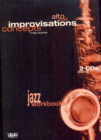 Cover: 4018262103656 | Alto Sax - Improvisations Concepts | Philipp Moehrke | Jazz Workbooks