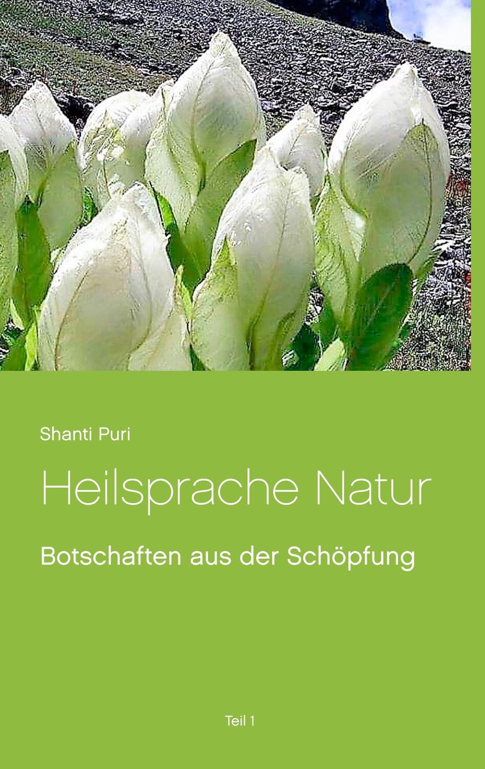 Cover: 9783752814620 | Heilsprache Natur | Teil 1 | Shanti Puri | Taschenbuch