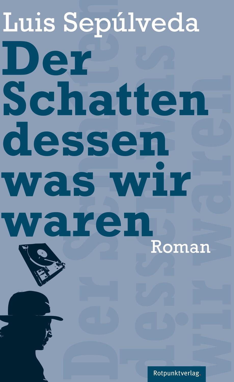 Cover: 9783858694553 | Der Schatten dessen, was wir waren | Luis Sepúlveda | Taschenbuch