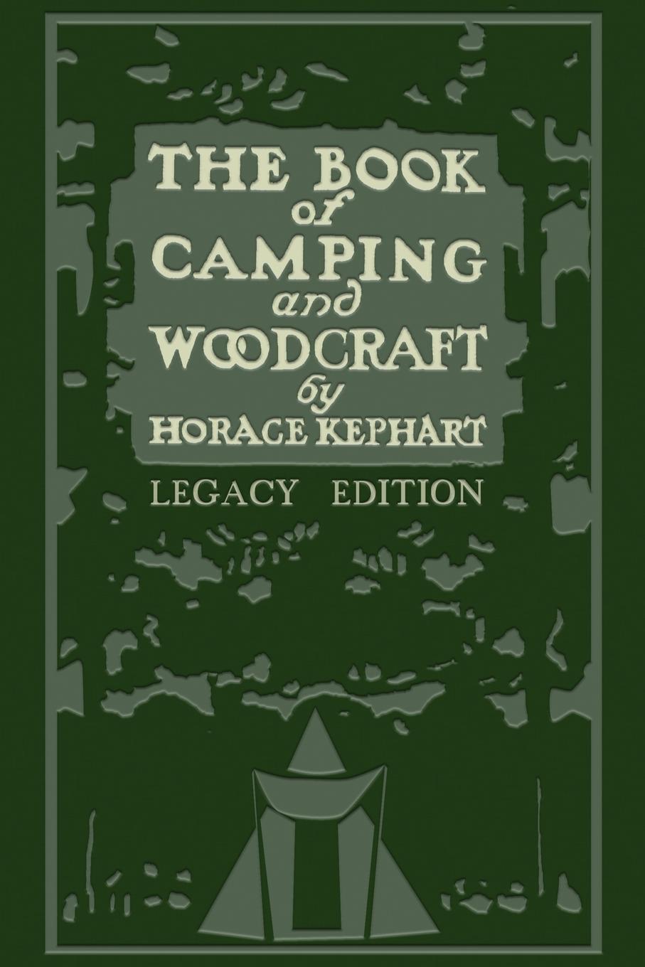 Cover: 9781643890036 | The Book Of Camping And Woodcraft (Legacy Edition) | Horace Kephart