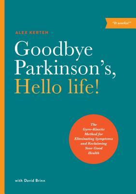 Cover: 9781611250442 | Goodbye Parkinson's, Hello Life! | Alex Kerten (u. a.) | Taschenbuch